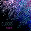 Clocks - Tragedy - Single